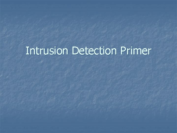 Intrusion Detection Primer 