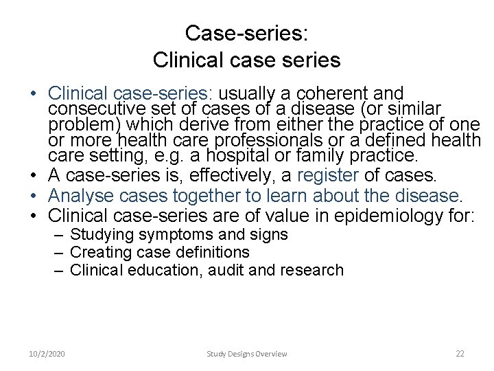 Case-series: Clinical case series • Clinical case-series: usually a coherent and consecutive set of Case-series: Clinical case series • Clinical case-series: usually a coherent and consecutive set of