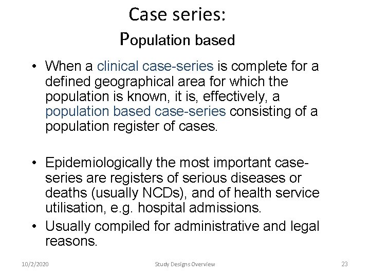 Case series: Population based • When a clinical case-series is complete for a defined Case series: Population based • When a clinical case-series is complete for a defined