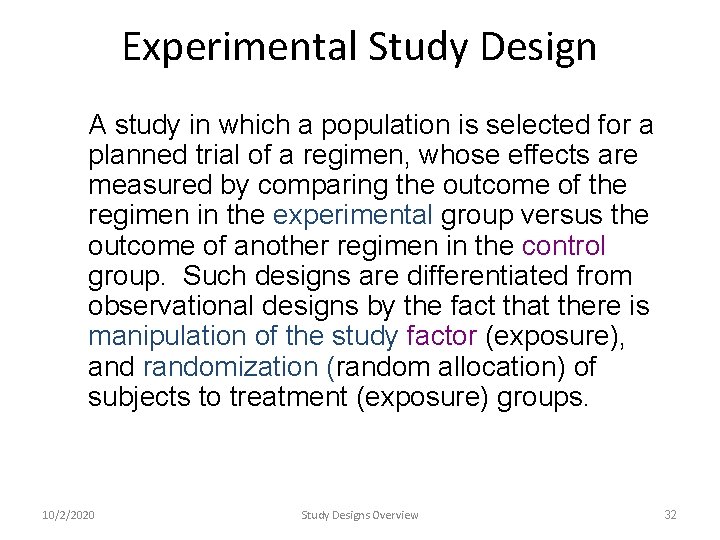 Experimental Study Design A study in which a population is selected for a planned Experimental Study Design A study in which a population is selected for a planned