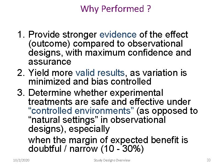 Why Performed ? 1. Provide stronger evidence of the effect (outcome) compared to observational Why Performed ? 1. Provide stronger evidence of the effect (outcome) compared to observational