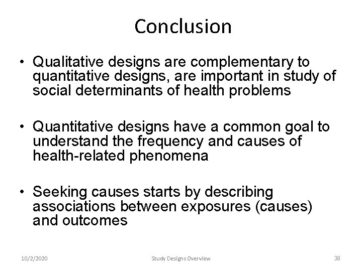 Conclusion • Qualitative designs are complementary to quantitative designs, are important in study of Conclusion • Qualitative designs are complementary to quantitative designs, are important in study of