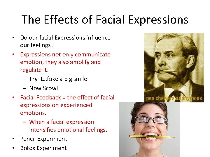 The Effects of Facial Expressions • Do our facial Expressions influence our feelings? •