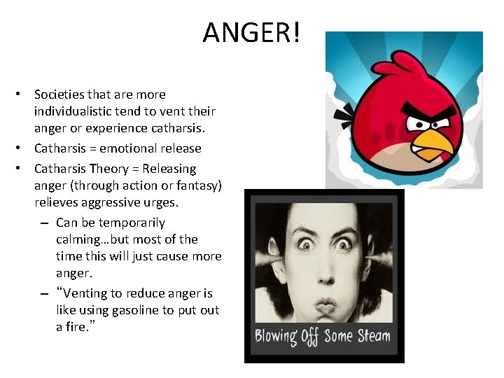 ANGER! • Societies that are more individualistic tend to vent their anger or experience