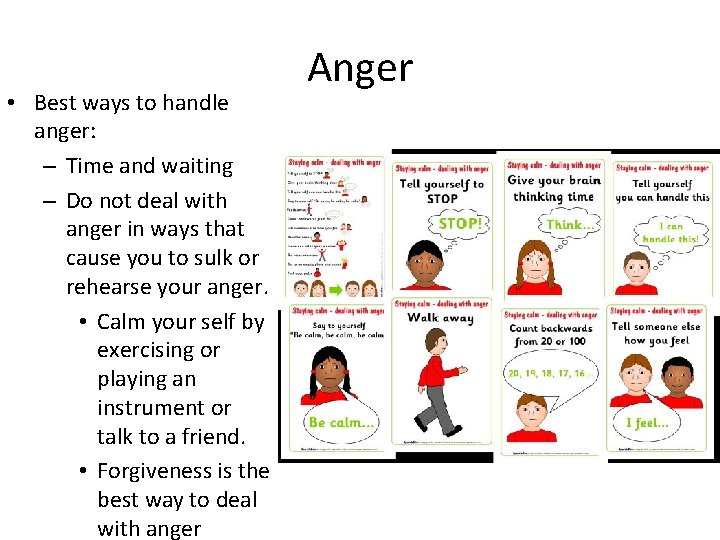  • Best ways to handle anger: – Time and waiting – Do not