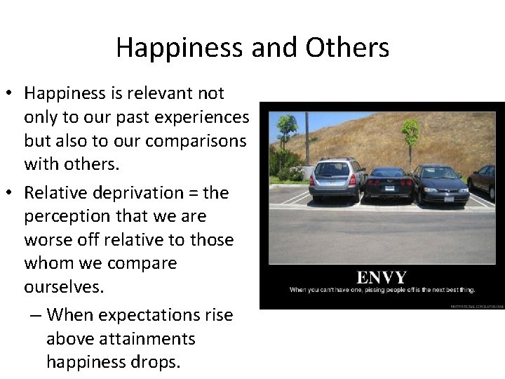 Happiness and Others • Happiness is relevant not only to our past experiences but