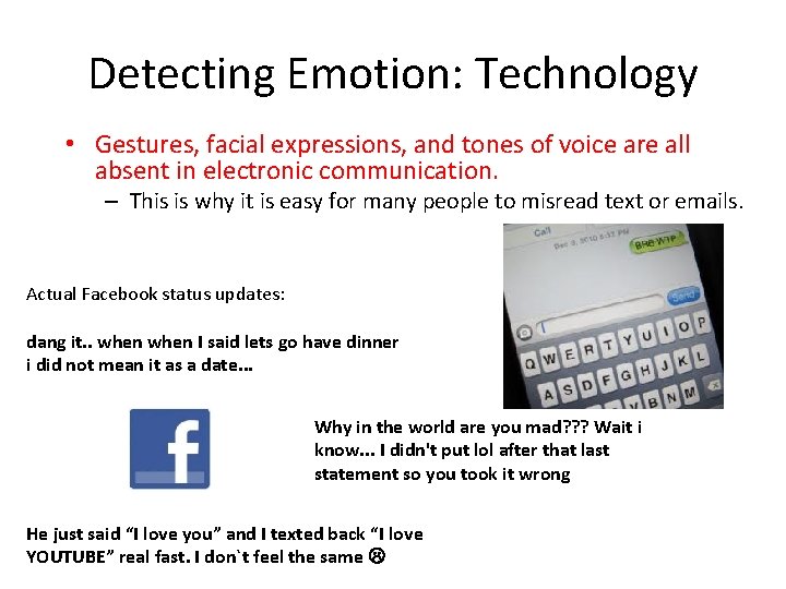 Detecting Emotion: Technology • Gestures, facial expressions, and tones of voice are all absent