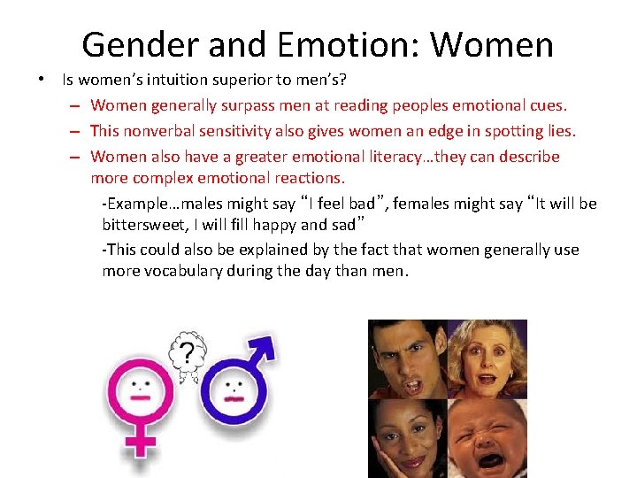 Gender and Emotion: Women • Is women’s intuition superior to men’s? – Women generally
