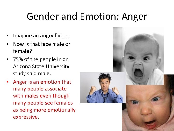 Gender and Emotion: Anger • Imagine an angry face… • Now is that face