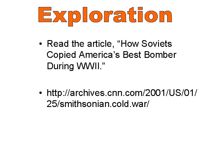 • Read the article, “How Soviets Copied America’s Best Bomber During WWII. ” • Read the article, “How Soviets Copied America’s Best Bomber During WWII. ”