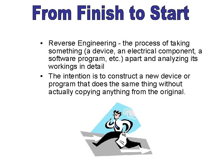 • Reverse Engineering - the process of taking something (a device, an electrical • Reverse Engineering - the process of taking something (a device, an electrical