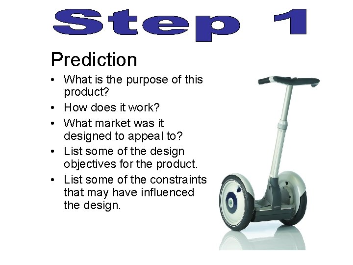 Prediction • What is the purpose of this product? • How does it work? Prediction • What is the purpose of this product? • How does it work?