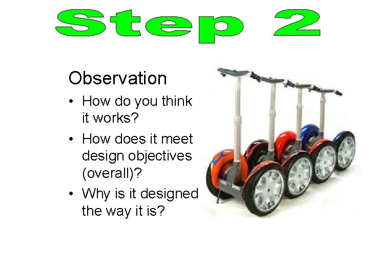 Observation • How do you think it works? • How does it meet design Observation • How do you think it works? • How does it meet design
