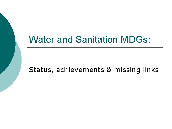 Water and Sanitation MDGs: Status, achievements & missing links 