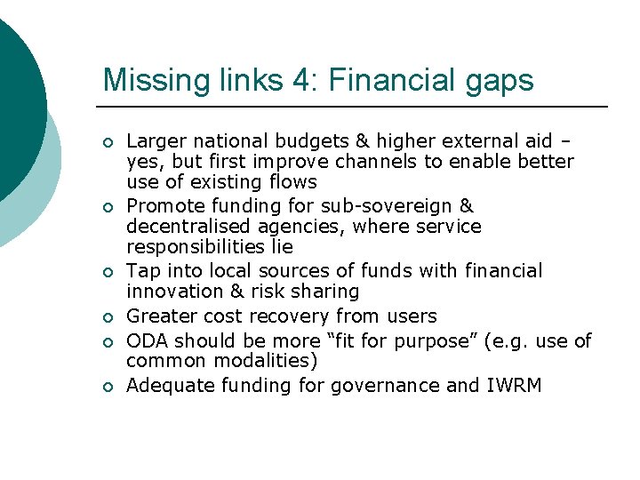 Missing links 4: Financial gaps ¡ ¡ ¡ Larger national budgets & higher external