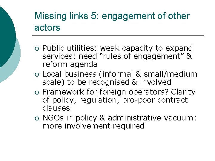 Missing links 5: engagement of other actors ¡ ¡ Public utilities: weak capacity to