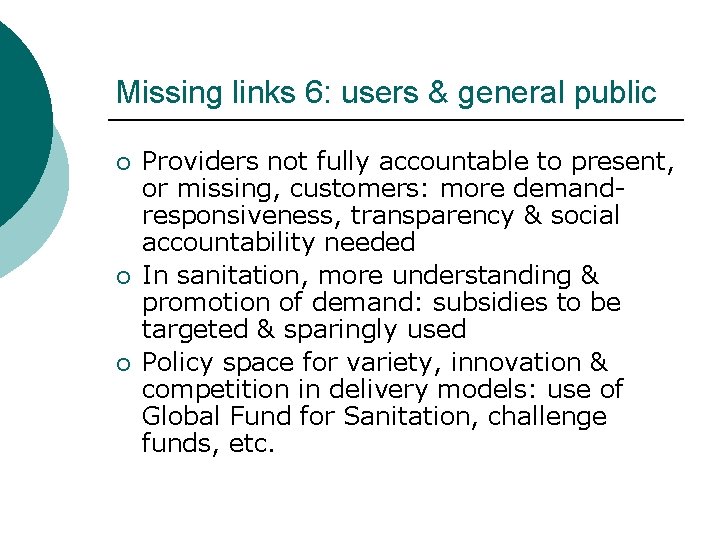 Missing links 6: users & general public ¡ ¡ ¡ Providers not fully accountable