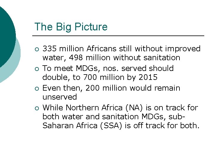 The Big Picture ¡ ¡ 335 million Africans still without improved water, 498 million