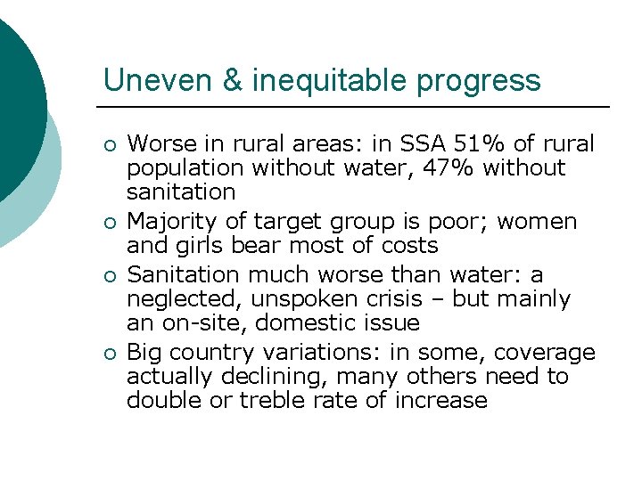 Uneven & inequitable progress ¡ ¡ Worse in rural areas: in SSA 51% of