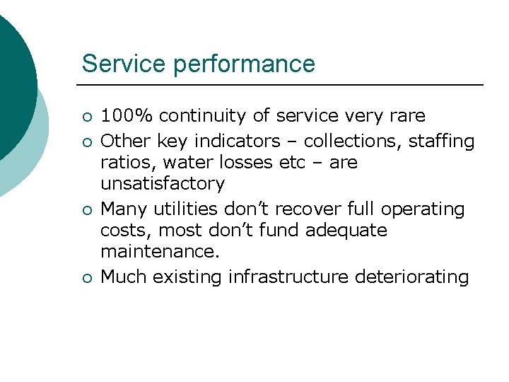 Service performance ¡ ¡ 100% continuity of service very rare Other key indicators –