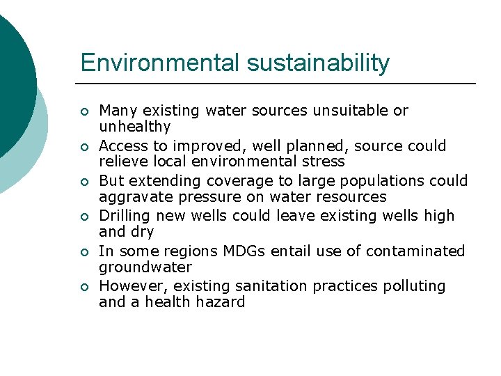 Environmental sustainability ¡ ¡ ¡ Many existing water sources unsuitable or unhealthy Access to
