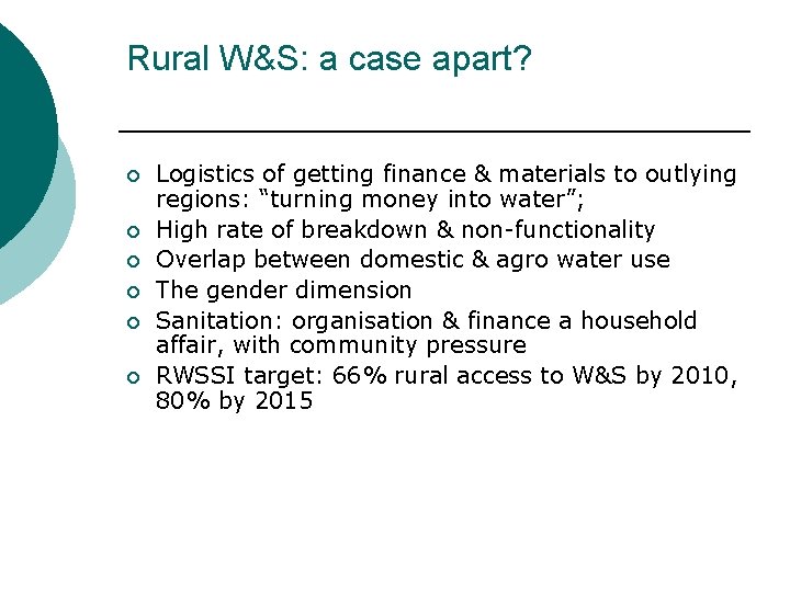 Rural W&S: a case apart? ¡ ¡ ¡ Logistics of getting finance & materials