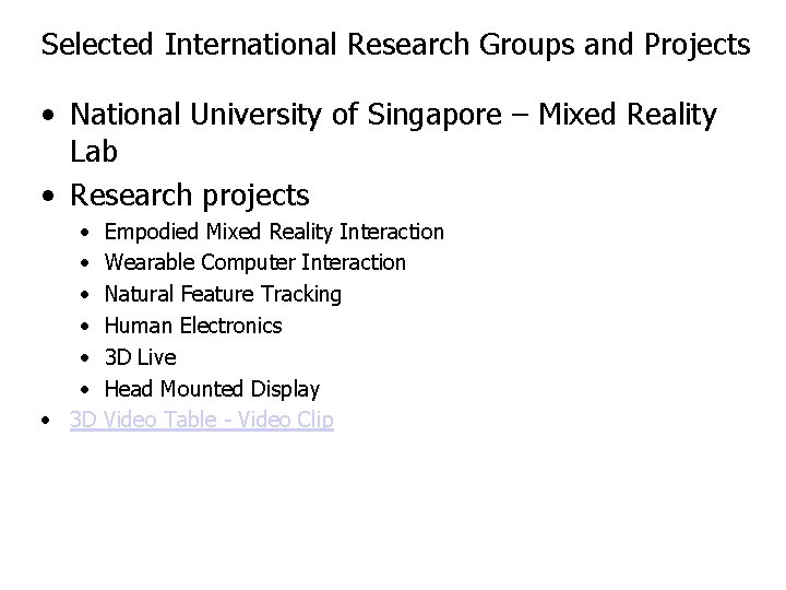 Selected International Research Groups and Projects • National University of Singapore – Mixed Reality