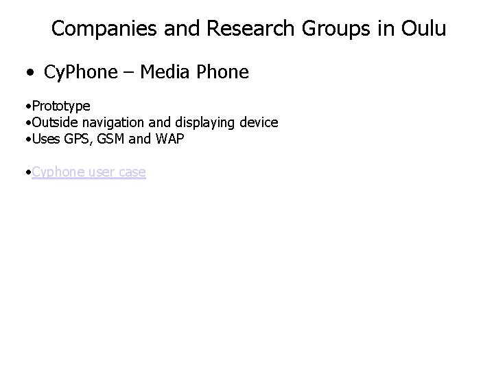 Companies and Research Groups in Oulu • Cy. Phone – Media Phone • Prototype