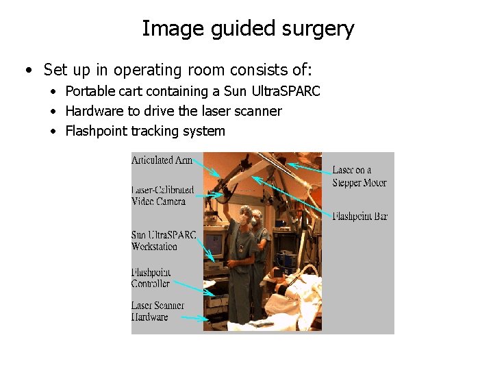 Image guided surgery • Set up in operating room consists of: • Portable cart