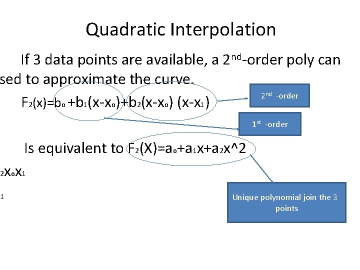 Quadratic Interpolation If 3 data points are available, a 2 nd-order poly can sed