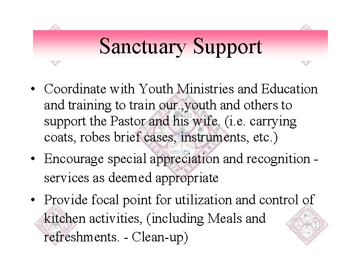 Sanctuary Support • Coordinate with Youth Ministries and Education and training to train our.