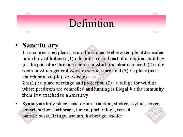 Definition • Sanc·tu·ary 1 : a consecrated place: as a : the ancient Hebrew