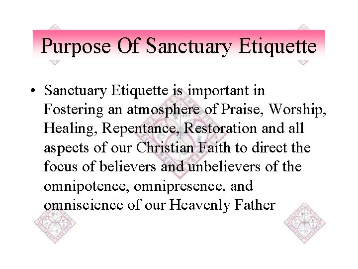 Purpose Of Sanctuary Etiquette • Sanctuary Etiquette is important in Fostering an atmosphere of