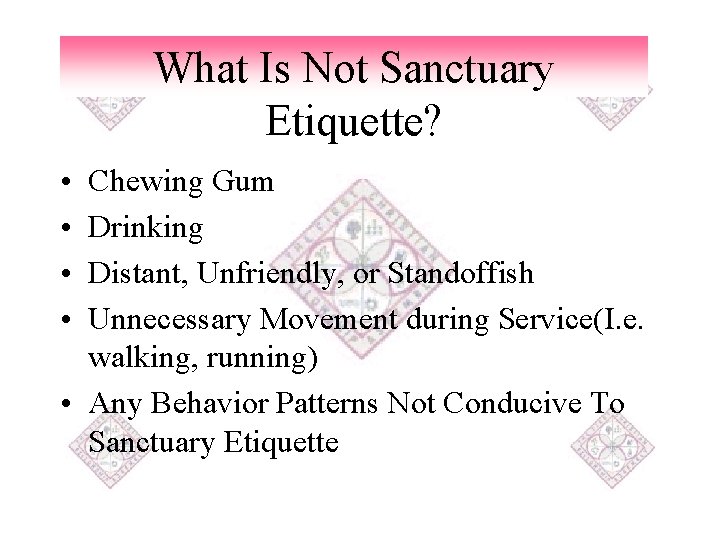 What Is Not Sanctuary Etiquette? • • Chewing Gum Drinking Distant, Unfriendly, or Standoffish