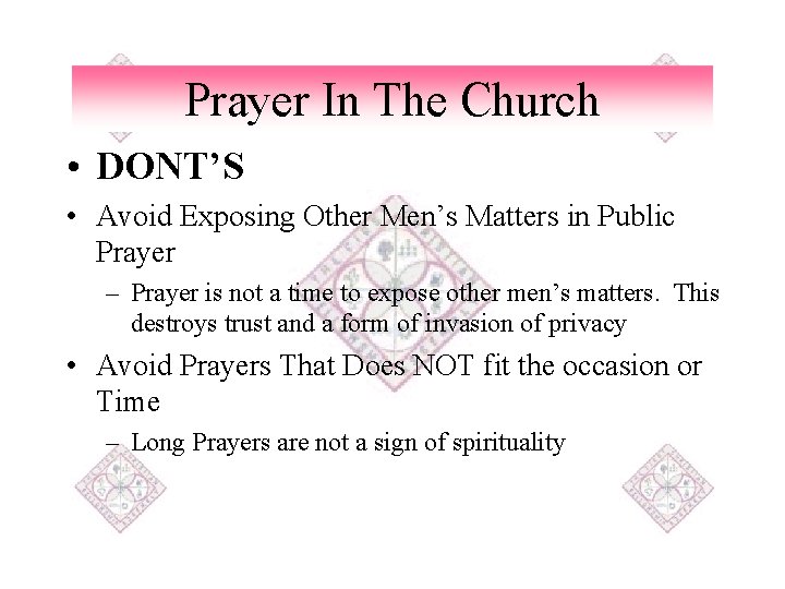 Prayer In The Church • DONT’S • Avoid Exposing Other Men’s Matters in Public