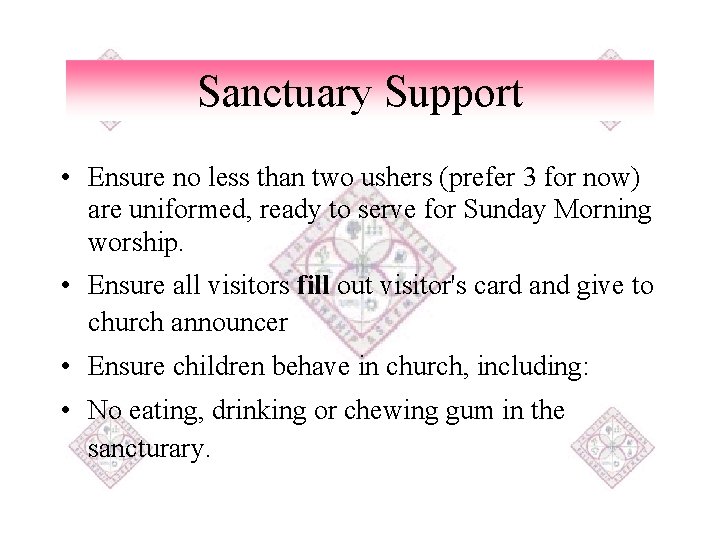 Sanctuary Support • Ensure no less than two ushers (prefer 3 for now) are