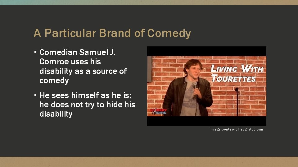 A Particular Brand of Comedy ▪ Comedian Samuel J. Comroe uses his disability as