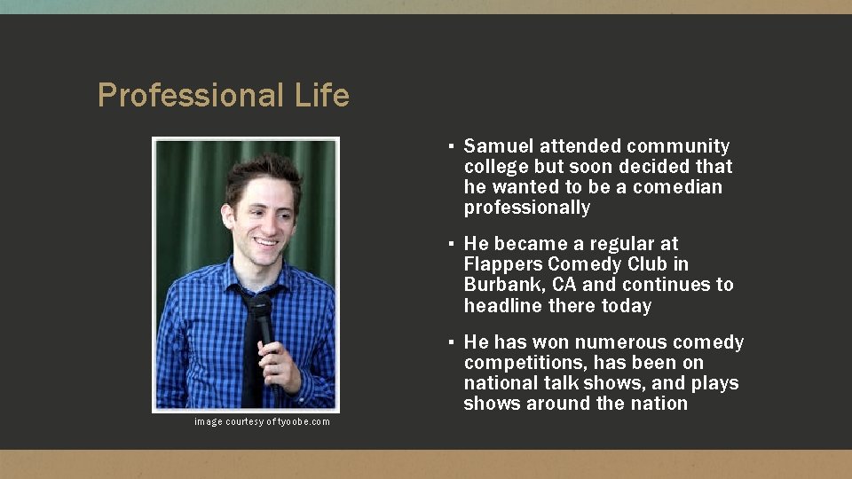 Professional Life ▪ Samuel attended community college but soon decided that he wanted to