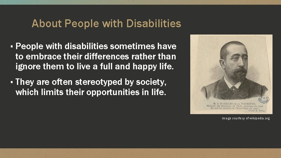 About People with Disabilities ▪ People with disabilities sometimes have to embrace their differences