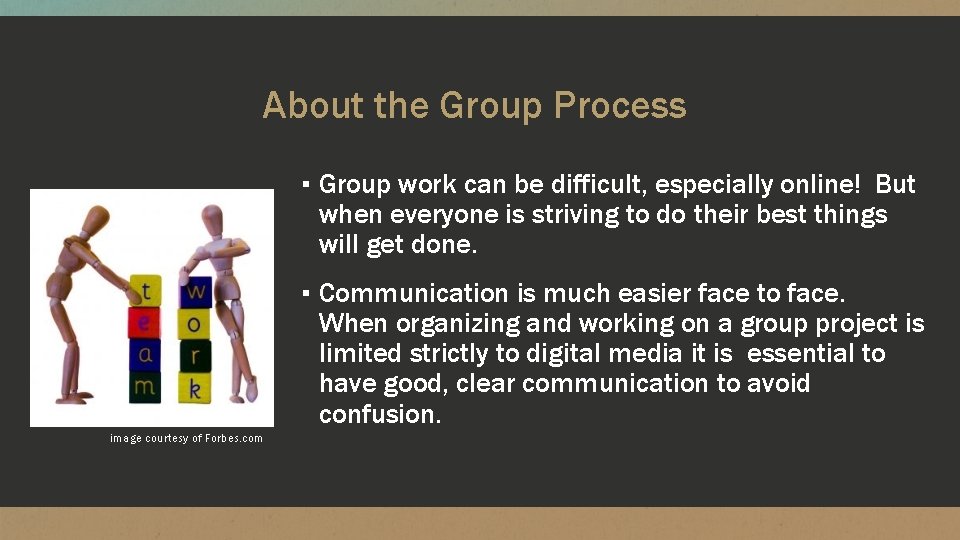 About the Group Process ▪ Group work can be difficult, especially online! But when