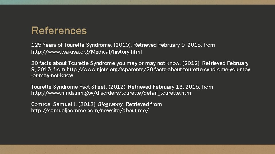 References 125 Years of Tourette Syndrome. (2010). Retrieved February 9, 2015, from http: //www.