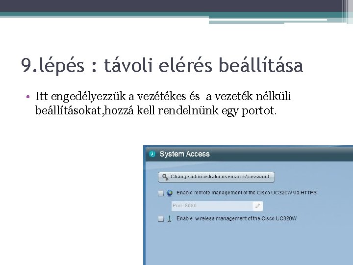 9. lépés : távoli elérés beállítása • Itt engedélyezzük a vezétékes és a vezeték