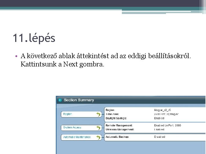 11. lépés • A következő ablak áttekintést ad az eddigi beállításokról. Kattintsunk a Next