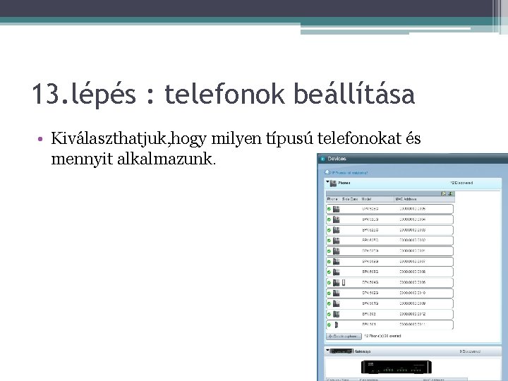 13. lépés : telefonok beállítása • Kiválaszthatjuk, hogy milyen típusú telefonokat és mennyit alkalmazunk.