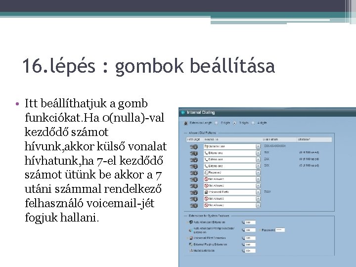 16. lépés : gombok beállítása • Itt beállíthatjuk a gomb funkciókat. Ha 0(nulla)-val kezdődő