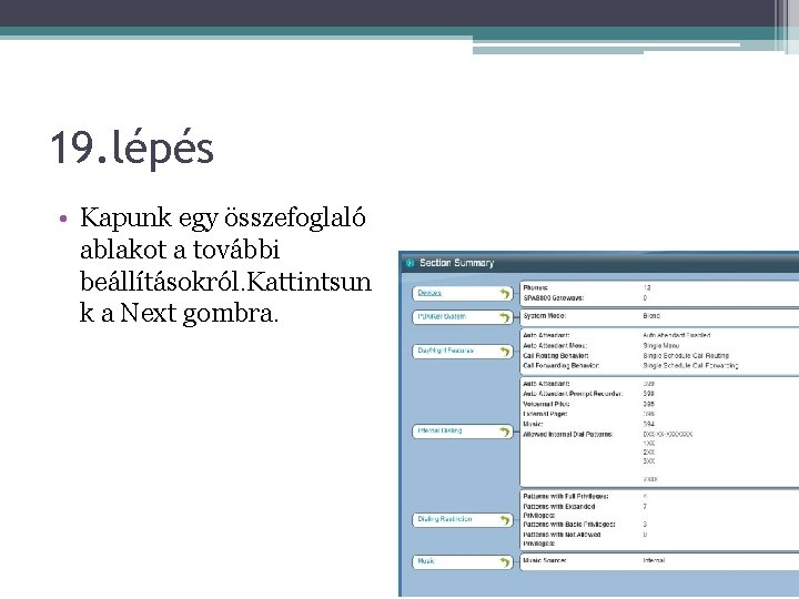 19. lépés • Kapunk egy összefoglaló ablakot a további beállításokról. Kattintsun k a Next