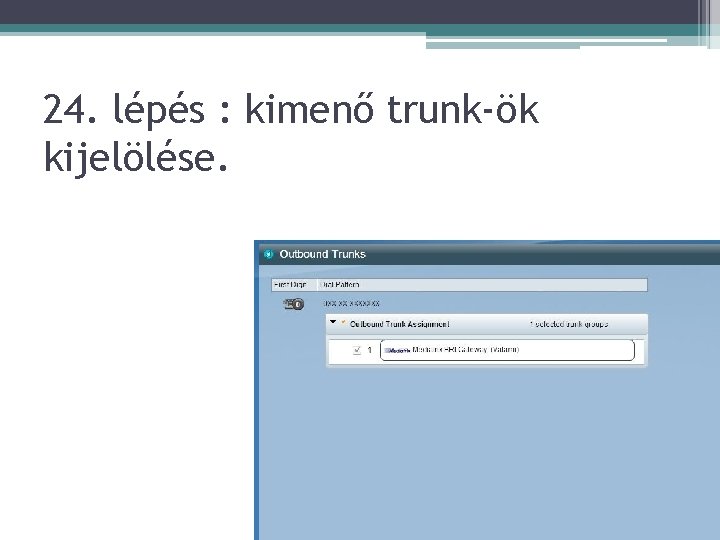 24. lépés : kimenő trunk-ök kijelölése. 