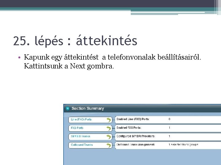 25. lépés : áttekintés • Kapunk egy áttekintést a telefonvonalak beállításairól. Kattintsunk a Next