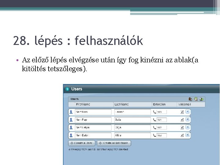 28. lépés : felhasználók • Az előző lépés elvégzése után így fog kinézni az