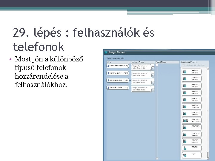 29. lépés : felhasználók és telefonok • Most jön a különböző típusú telefonok hozzárendelése